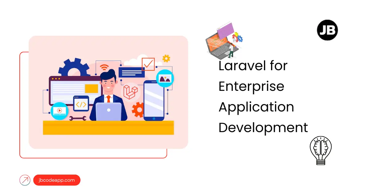 Laravel for Enterprise Application Development and Scalable Solutions